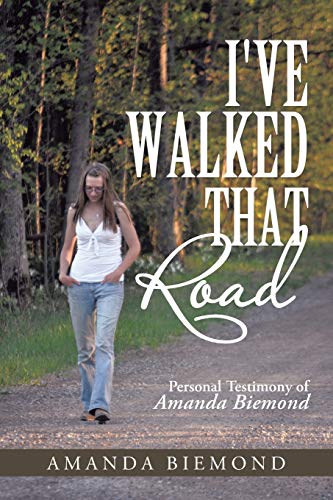I've Walked That Road: Personal Testimony of Amanda Biemond