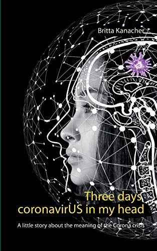 Three days coronavirUS in my head: A little story about the meaning of the Corona crisis