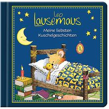 Leo Lausemaus - Meine liebsten Kuschelgeschichten: Kinderbuch mit Gute-Nacht-Geschichten zum Vorlesen für Kinder ab 2 Jahren