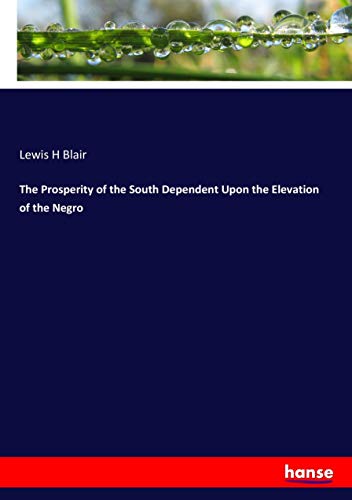 The Prosperity of the South Dependent Upon the Elevation of the Negro