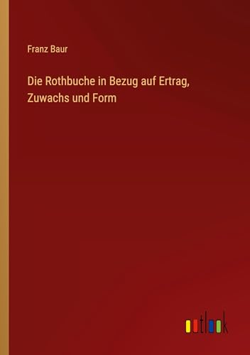 Die Rothbuche in Bezug auf Ertrag, Zuwachs und Form