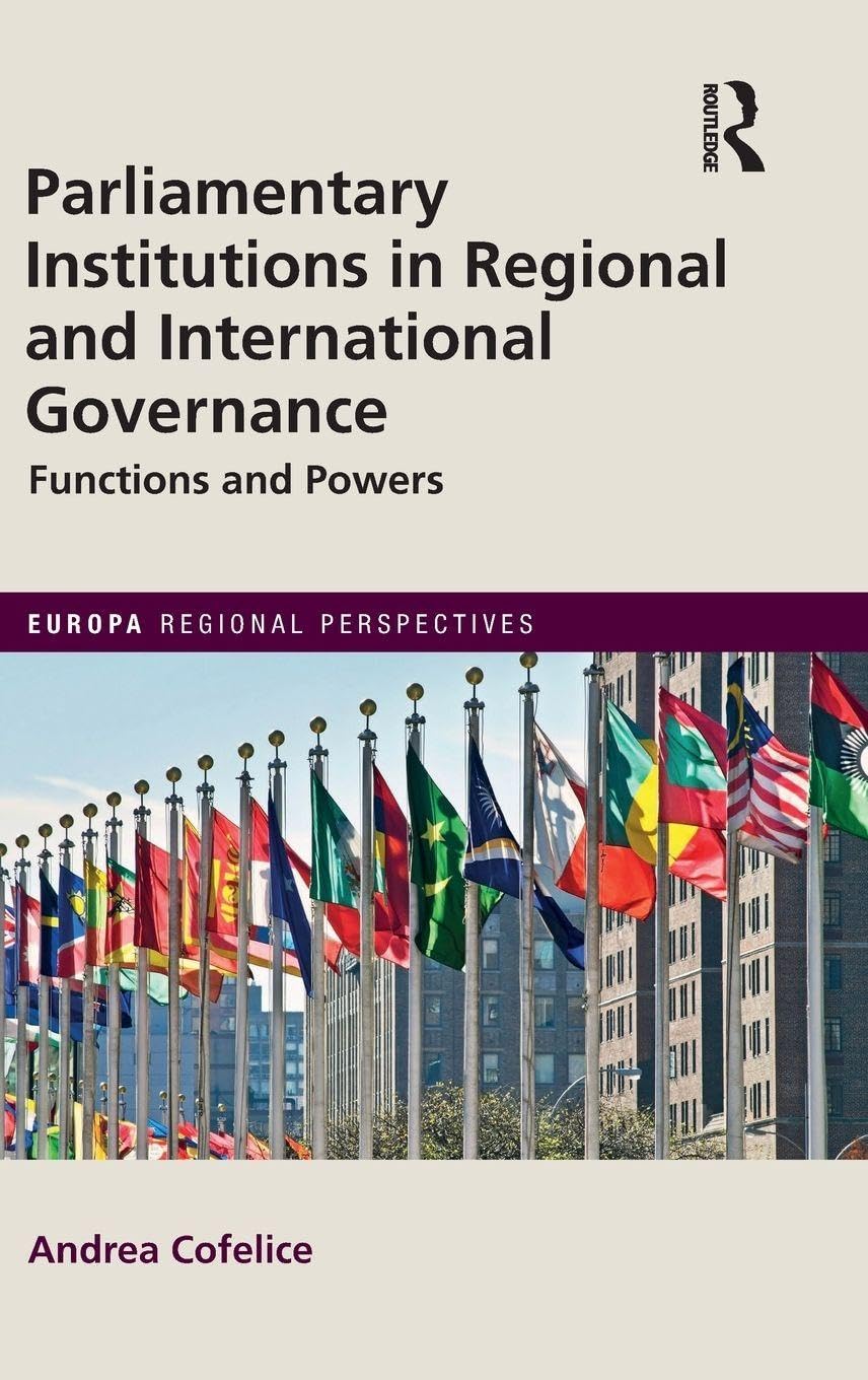 Parliamentary Institutions in Regional and International Governance: Functions and Powers (Europa Regional Perspectives)