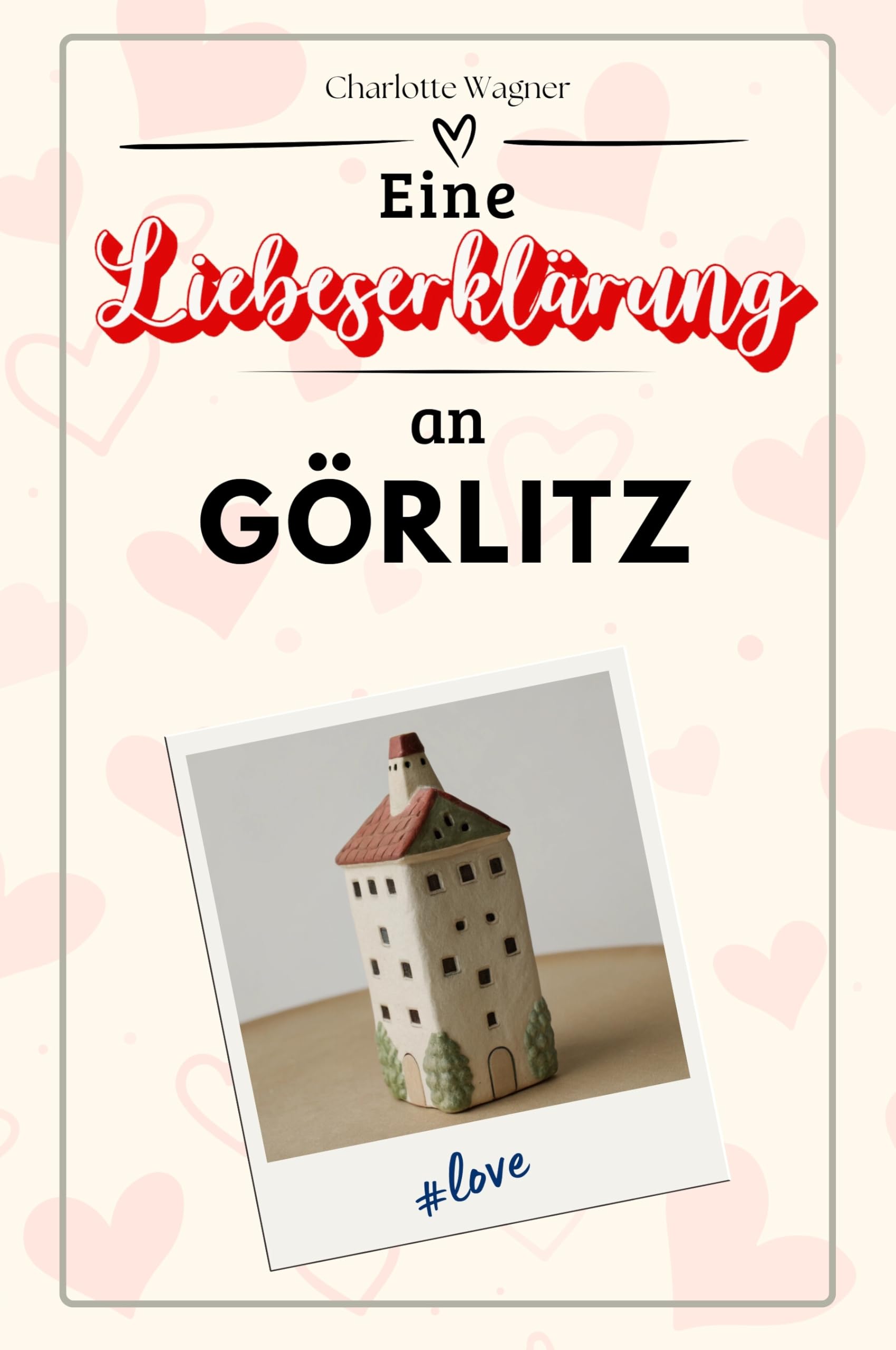 Eine Liebeserklärung an Görlitz - Die große Hommage - das perfekte Geschenk für Weihnachten und Geburtstag und jeden Anlass