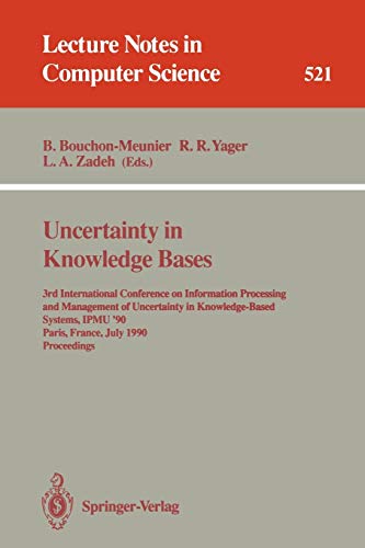 Uncertainty in Knowledge Bases: 3rd International Conference on Information Processing and Management of Uncertainty in Knowledge-Based Systems, ... Notes in Computer Science, 521, Band 521)
