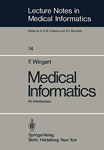 Medical Informatics: An Introduction (Lecture Notes in Medical Informatics, 14, Band 14)