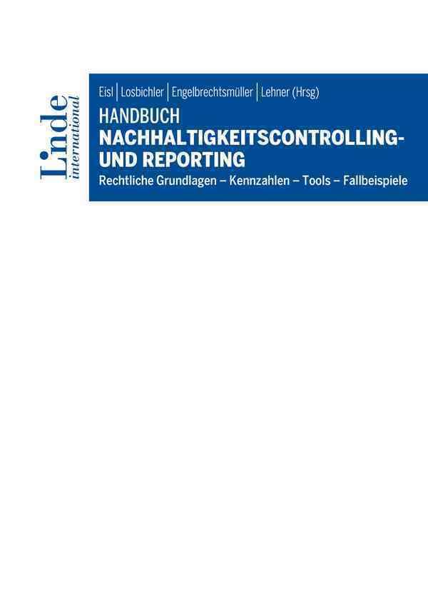 Handbuch Nachhaltigkeitscontrolling und -reporting: Rechtliche Grundlagen – Kennzahlen – Tools – Fallbeispiele