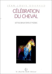 Célébration du cheval : les plus beaux textes et poèmes