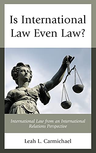 Is International Law Even Law?: International Law from an International Relations Perspective