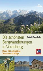 Die schönsten Bergwanderungen in Vorarlberg: Über 250 attraktive Tourenvorschläge