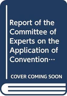 Report of the Committee of Experts on the Application of Conventions and Recommendations (Report Iii, Part 4A)