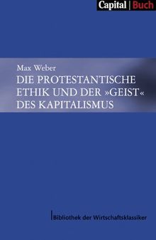 Die protestantische Ethik und der "Geist" des Kapitalismus (CAPITAL - Bibliothek der Wirtschaftsklassiker) von Max Weber | Buch | Zustand gut