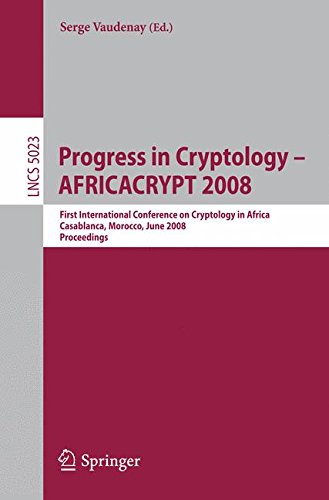 Progress in Cryptology - AFRICACRYPT 2008: First International Conference on Cryptology in Africa, Casablanca, Morocco, June 11-14, 2008, Proceedings (Lecture Notes in Computer Science)