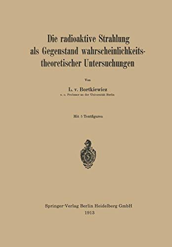 Die Radioaktive Strahlung als Gegenstand Wahrscheinlichkeitstheoretischer Untersuchungen (German Edition)