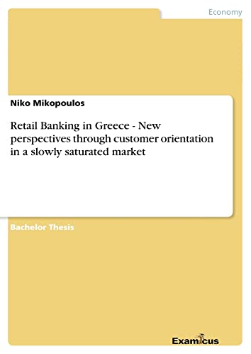 Retail Banking in Greece - New perspectives through customer orientation in a slowly saturated market