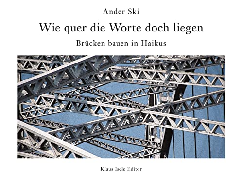 Wie quer die Worte doch liegen: Brücken bauen in Haikus