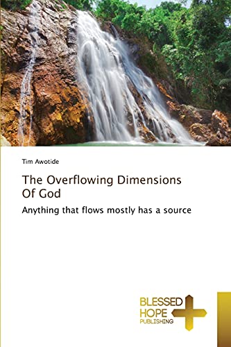 The Overflowing Dimensions Of God: Anything that flows mostly has a source