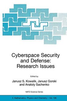 Cyberspace Security and Defense: Research Issues: Proceedings of the NATO Advanced Research Workshop on Cyberspace Security and Defense: Research ... Physics and Chemistry, 196, Band 196)