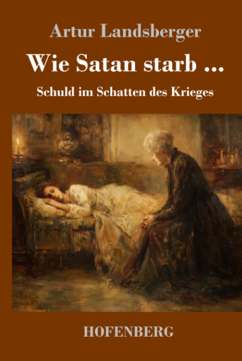 Wie Satan starb ...: Schuld im Schatten des Krieges