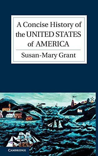 Susan-Mary Grant A Concise History Of The United States Of America (Cambridge Concise Histories)