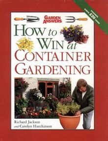How to Win at Container Gardening (How to Win at Gardening S.)