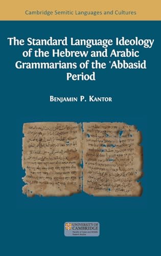 The Standard Language Ideology of the Hebrew and Arabic Grammarians of the ¿Abbasid Period (Semitic Languages and Cultures)