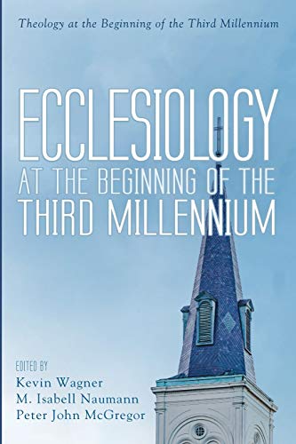 Ecclesiology at the Beginning of the Third Millennium (Theology at the Beginning of the Third Millennium, Band 2)