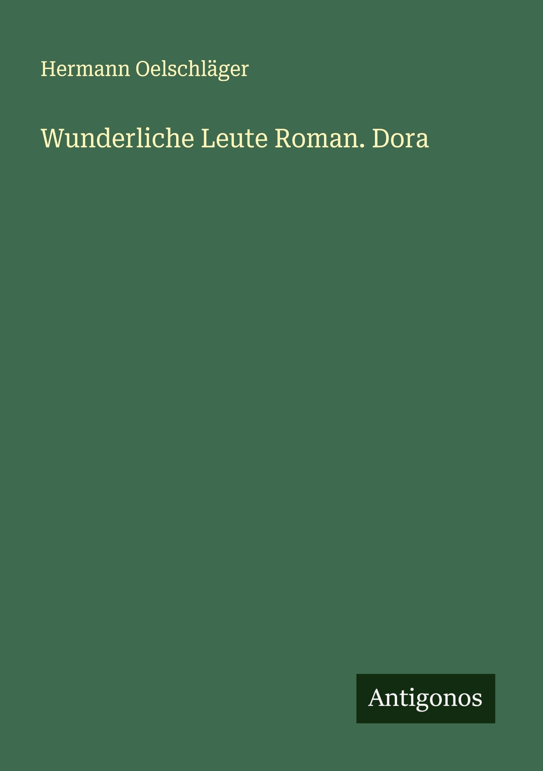 Wunderliche Leute Roman. Dora