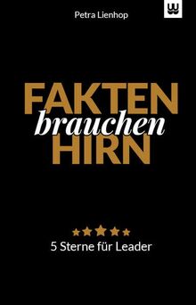 Fakten brauchen Hirn: 5 Sterne für Leader