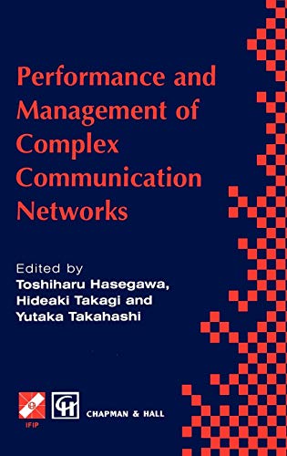 Performance and Management of Complex Communication Networks: IFIP TC6 / WG6.3 & WG7.3 International Conference on the Performance and Management of ... in Information and Communication Technology)