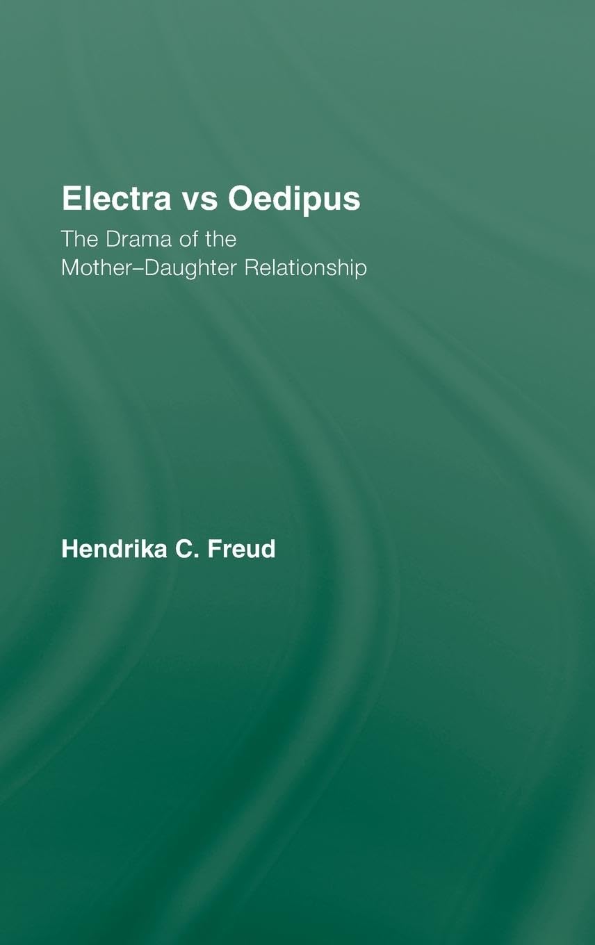 Electra vs Oedipus: The Drama of the Mother-Daughter Relationship