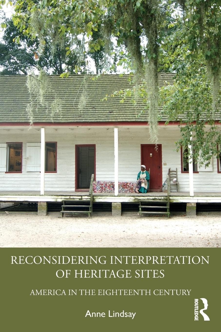 Reconsidering Interpretation of Heritage Sites: America in the Eighteenth Century