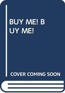 BUY ME! BUY ME!