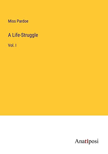 A Life-Struggle: Vol. I