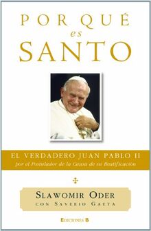 Por qué es santo : el verdadero Juan Pablo II (No ficción)