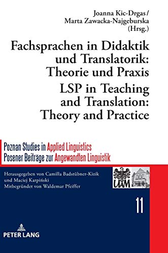 Fachsprachen in Didaktik und Translatorik: Theorie und Praxis / LSP in Teaching and Translation: Theory and Practice (Poznań Studies in Applied ... Beiträge zur Angewandten Linguistik, Band 11)