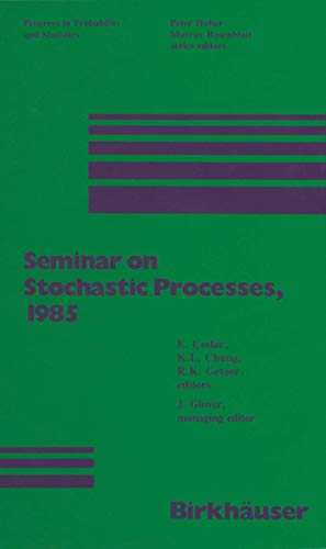 Seminar on Stochastic Processes, 1985 (Progress in Probability, 12, Band 12)