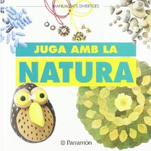 Juga amb la natura (Manualidades divertidas)