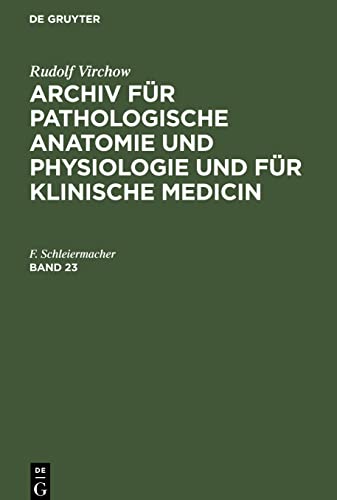Archiv für pathologische Anatomie und Physiologie und für klinische Medicin, Band 23, Archiv für pathologische Anatomie und Physiologie und für klinische Medicin Band 23
