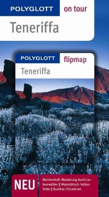 Teneriffa. Polyglott on tour - Reiseführer: Unsere besten Touren. Unsere Top 12 Tipps: Märchenhaft: Wanderung durch Lorbeerwälder. Majestätisch: Vulkan Teide. Rustikal: Fincaferien