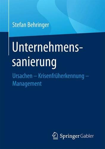 Unternehmenssanierung: Ursachen - Krisenfrüherkennung - Management