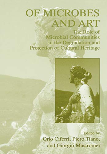 Of Microbes and Art: The Role of Microbial Communities in the Degradation and Protection of Cultural Heritage