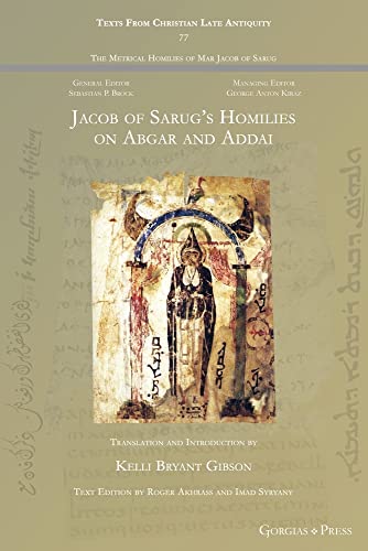 Jacob of Sarug's Homilies on Abgar and Addai (Texts from Christian Late Antiquity, Band 77)