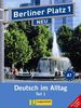 Berliner Platz 1 NEU in Teilbänden - Lehr- und Arbeitsbuch 1, Teil 1 mit Audio-CD und "Im Alltag EXTRA": Deutsch im Alltag (Berliner Platz NEU)