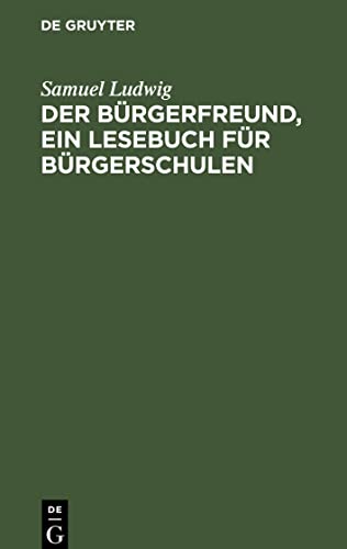 Der Bürgerfreund, ein Lesebuch für Bürgerschulen