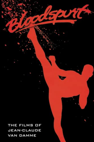 Hayes, David C. Bloodspurt - The Films Of Jean-Claude Van Damme