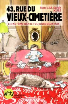 43, rue du Vieux-Cimetière. Vol. 4. Le fantôme hante toujours deux fois