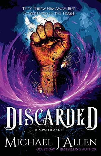 Discarded: An Urban Fantasy Adventure (Dumpstermancer, Band 1)