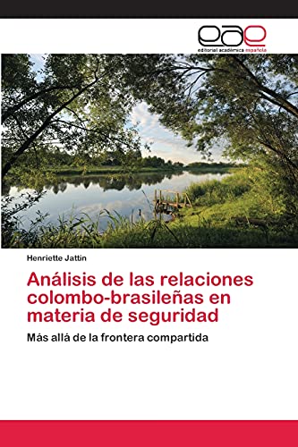 Análisis de las relaciones colombo-brasileñas en materia de seguridad: Más allá de la frontera compartida
