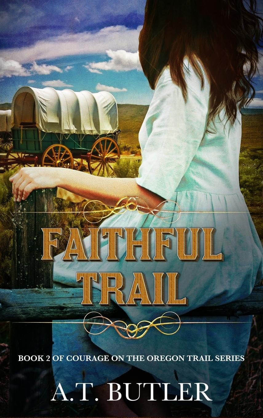 Faithful Trail: Historical Women's Fiction Saga (Courage on the Oregon Trail, Band 2)