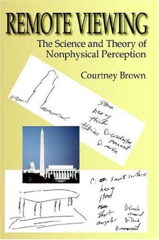 Courtney Brown Remote Viewing, The Science And Theory Of Nonphysical Perception